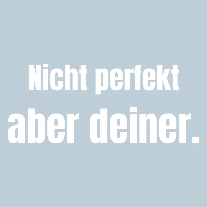 Nicht perfekt – aber deiner.