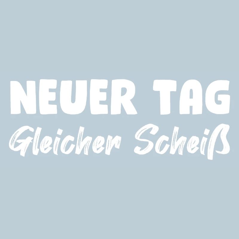 Neuer Tag, gleicher Scheiß
