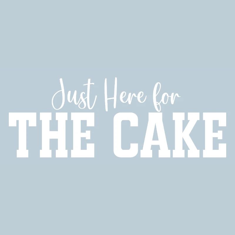 Just Here for The Cake – Bold Cake Typography