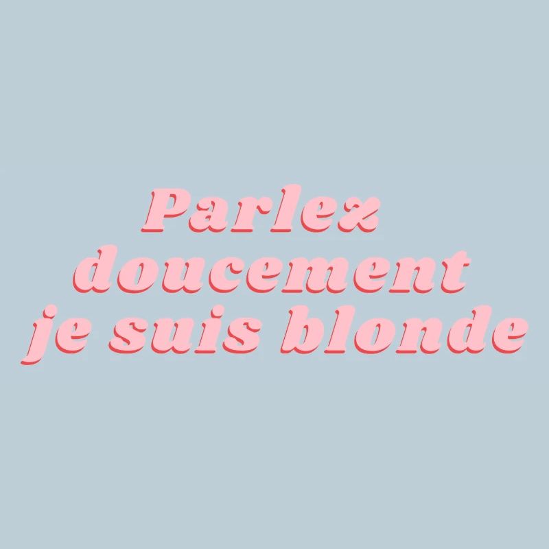 parlez doucement je suis blonde