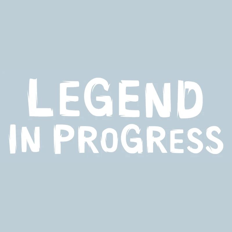 Legend in Progress - funny sayings