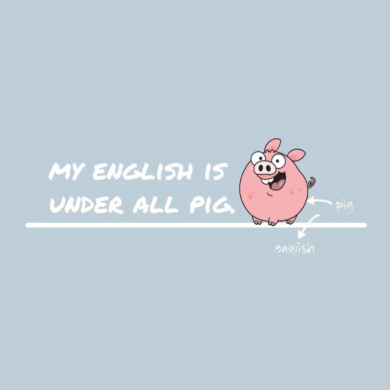 Mon anglais est sous tout cochon – Denglisch Spruch
