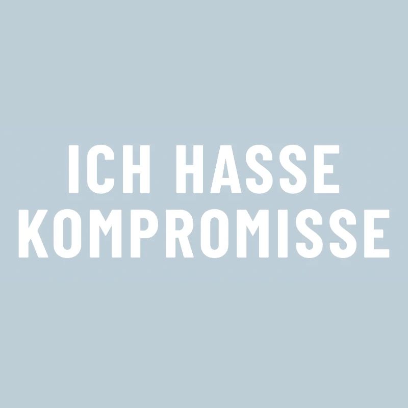 Ich hasse Kompromisse