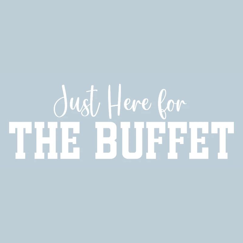 Je suis juste là pour le buffet