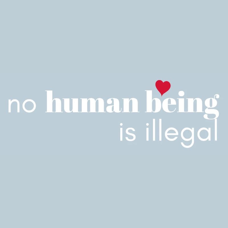 No Human Being Is Illegal