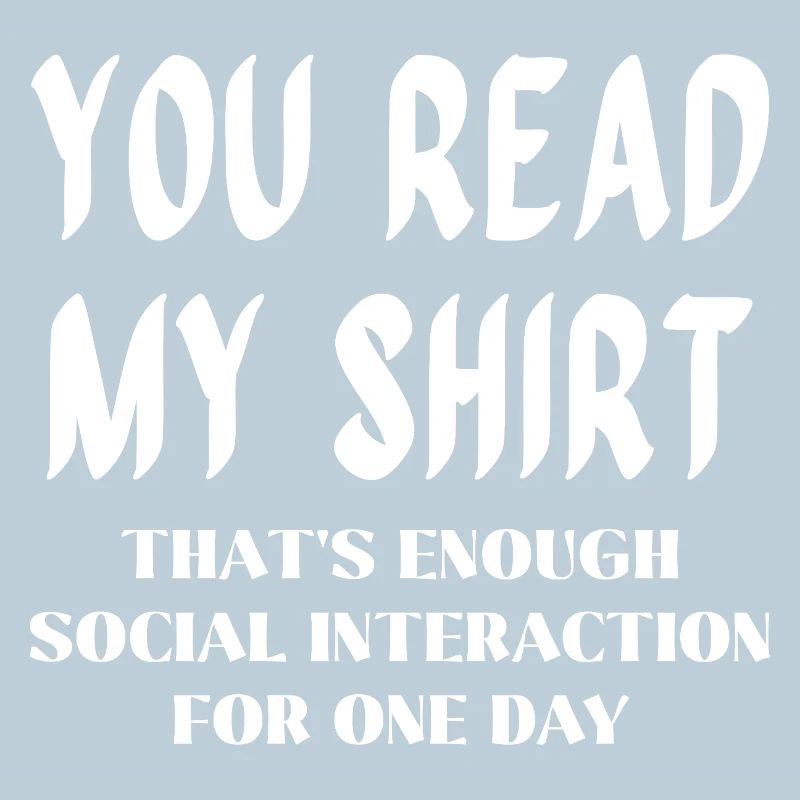 Du liest mein Shirt – Genug soziale Interaktion