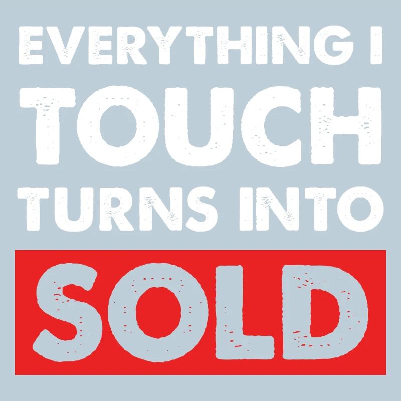 Everything I touch sells