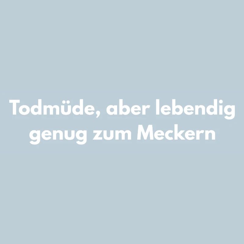 Todmüde – Lustiger Sarkasmus Spruch