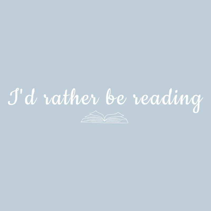 I'd Rather Be Reading Quote Tee