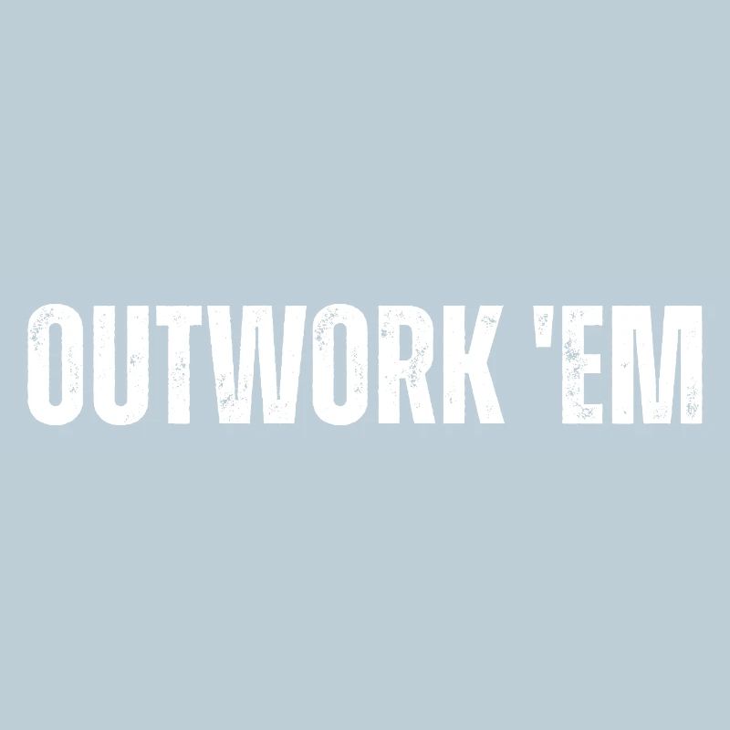 Outwork 'em Entrepreneur Motivation Inspirational