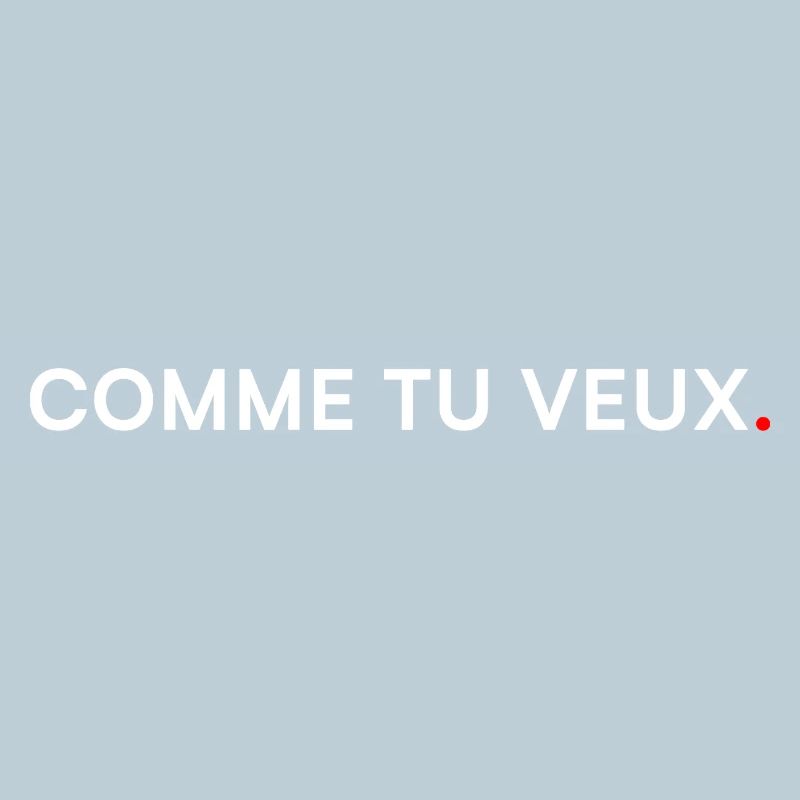 COMME TU VEUX. Humour Minimal Moderne