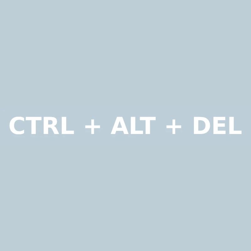CTRL + ALT + DEL