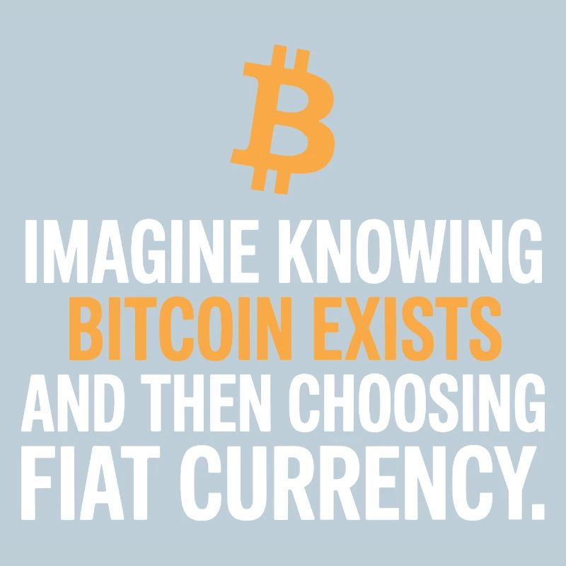 Bitcoin Imagine Knowing Bitcoin Exists Krypto BTC