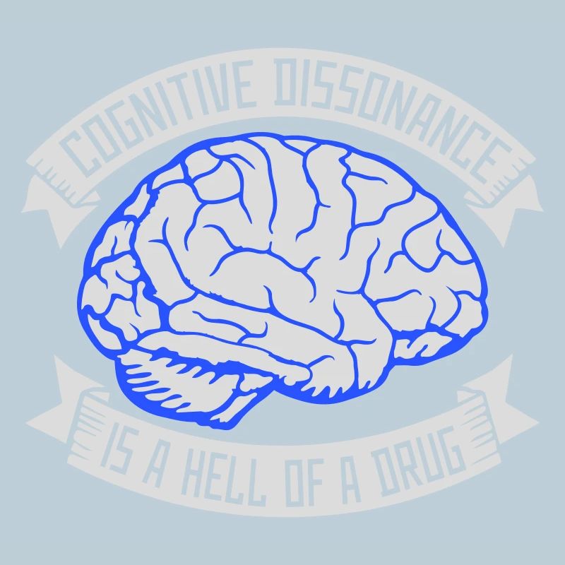 Cognitive Dissonance Is A Hell Of A Drug Spruch