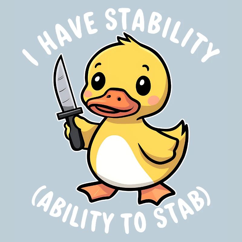 I Have Stability (Ability To Stab) Funny Fun