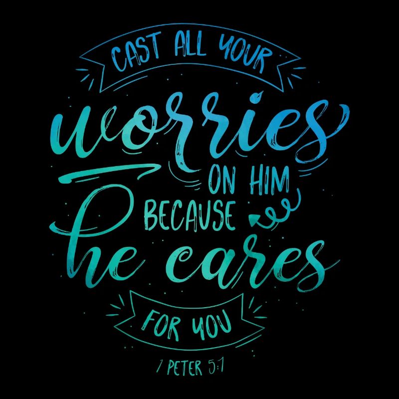 Cast all your worries on him