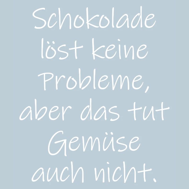 Chocolate doesn't solve any problems funny saying