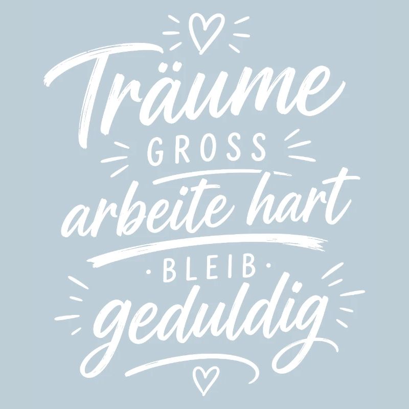 Träume groß, arbeite hart, bleib geduldig