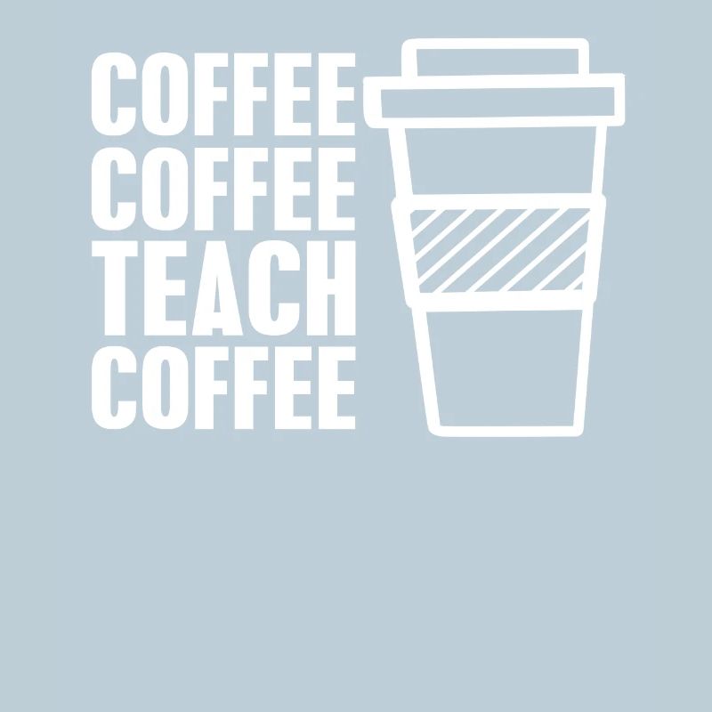 Coffee coffee teach coffee