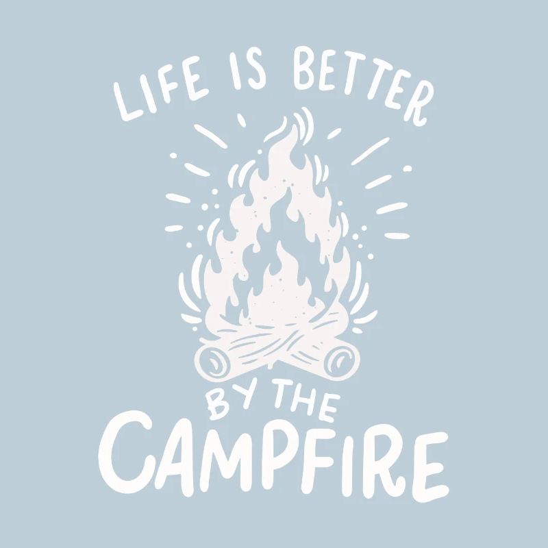 Camping - Life Is Better By The Campfire