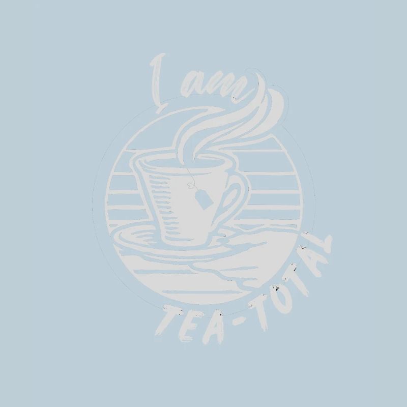 I am Tea-total - Tea Lovers Apparel