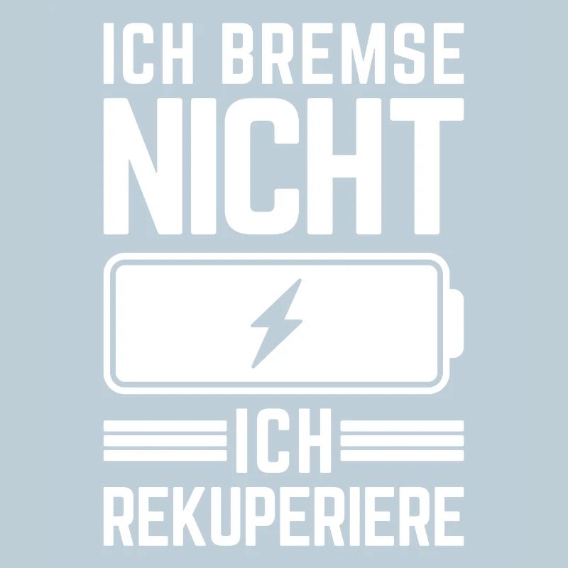 Ich Bremse nicht ich rekuperiere E-Auto Elektro