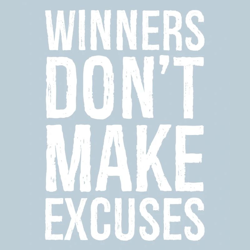 winners don't make excuses