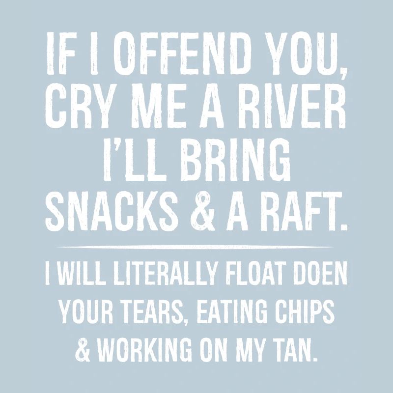 Wenn ich dich beleidige, weinst du mich, ein Fluss bringt Snacks