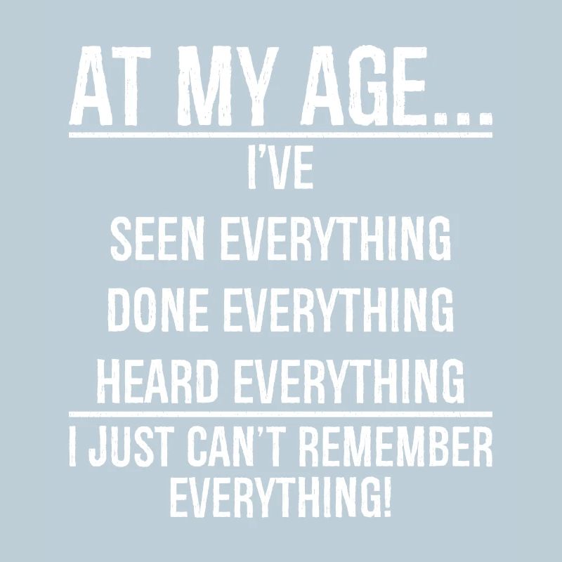 At my age