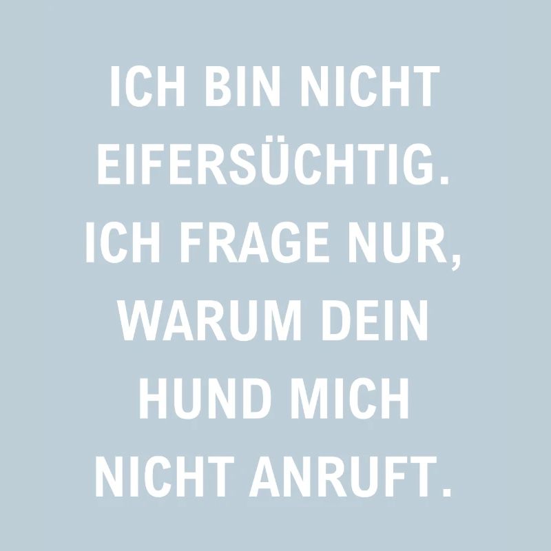 bin nicht eifersüchtig lustiger Eifersucht Spruch