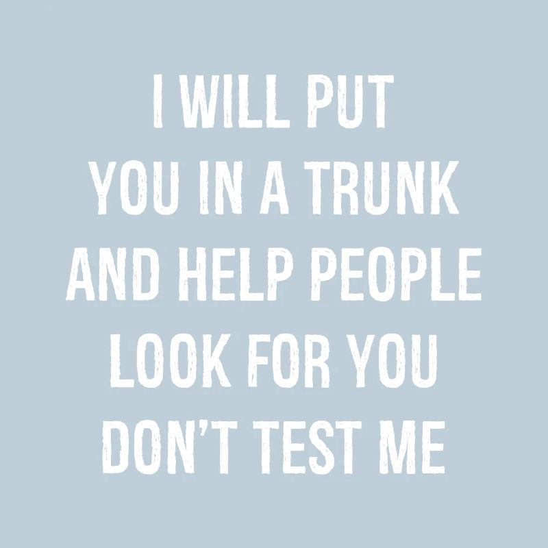 I will put you In a trunk and help people look