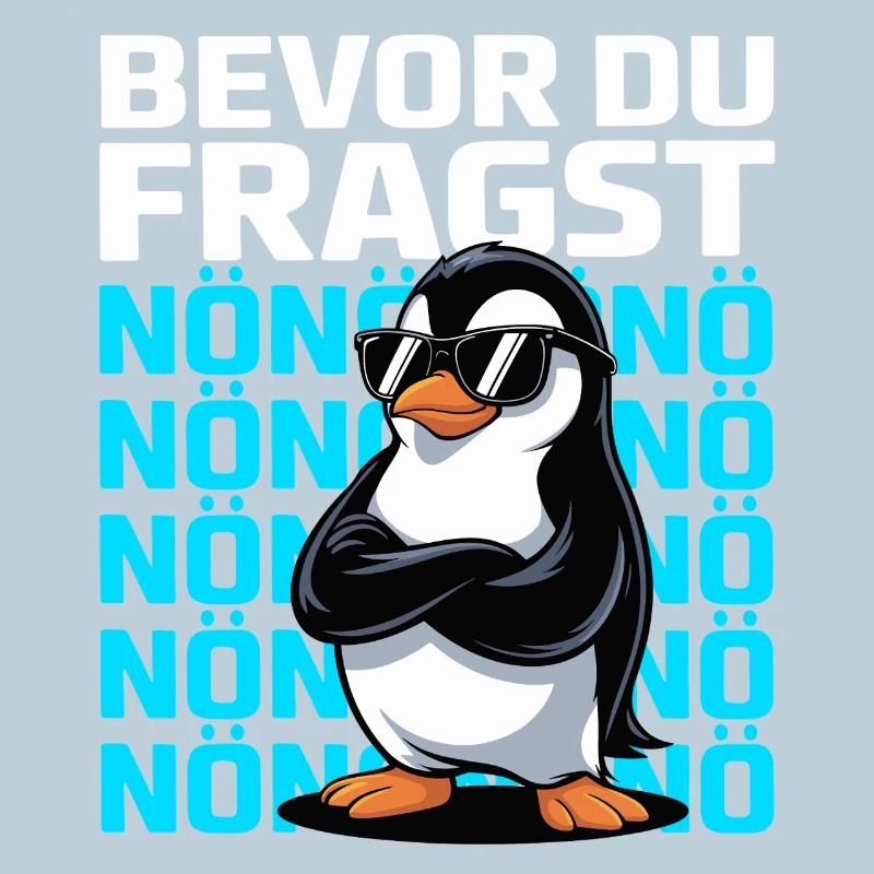 Pinguin mit Spruch – Bevor du fragst: NÖ