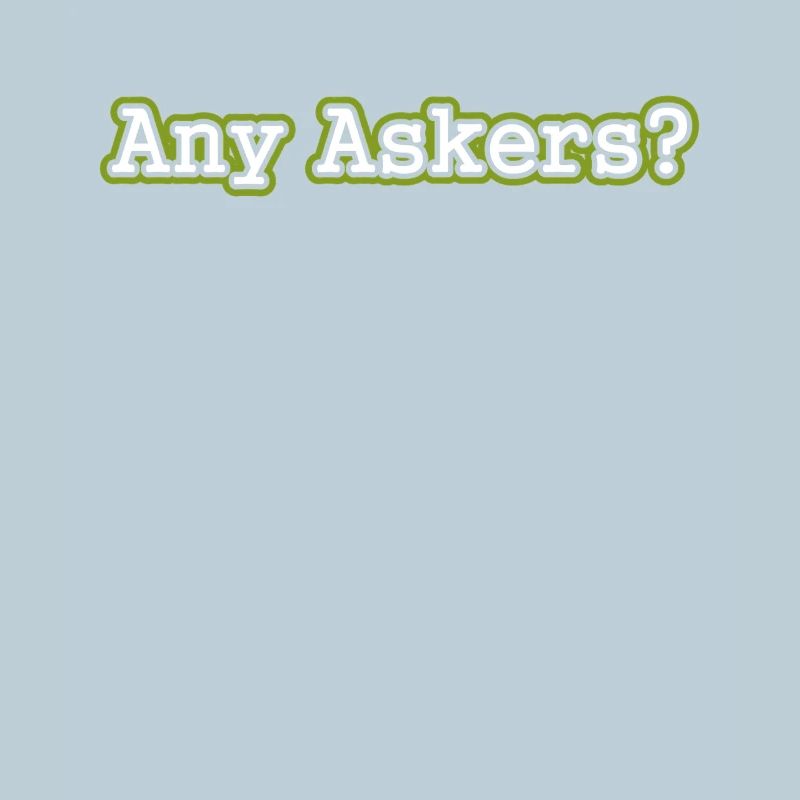 Any Askers?