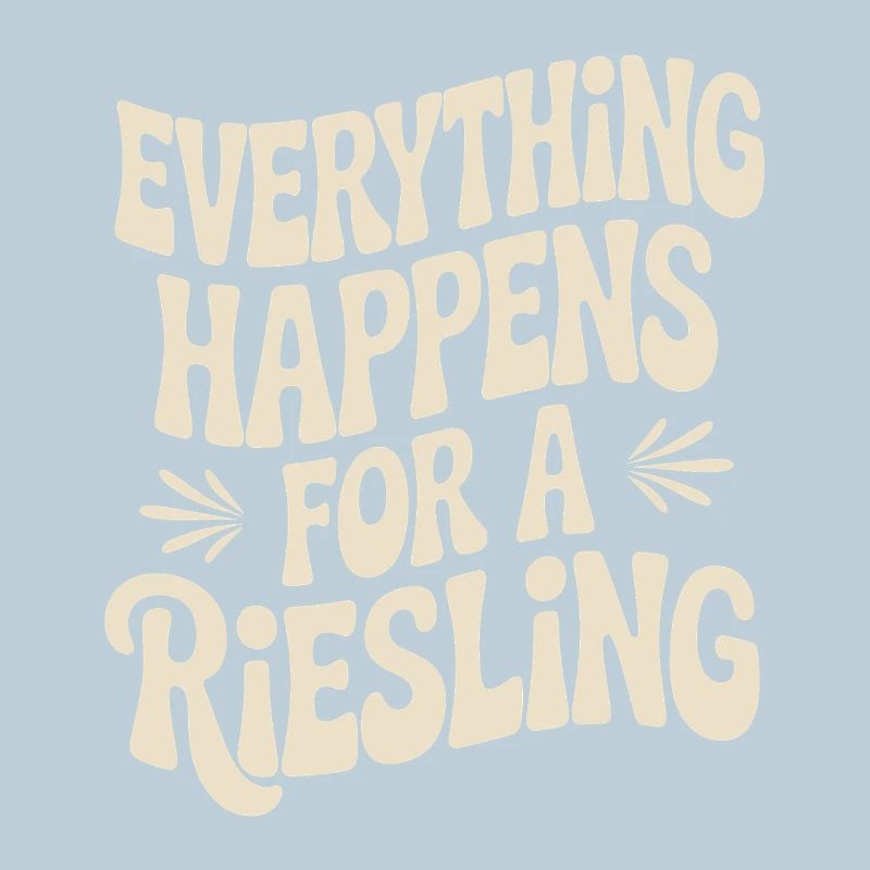 Wein Weintrinker Everything Happens For A Riesling