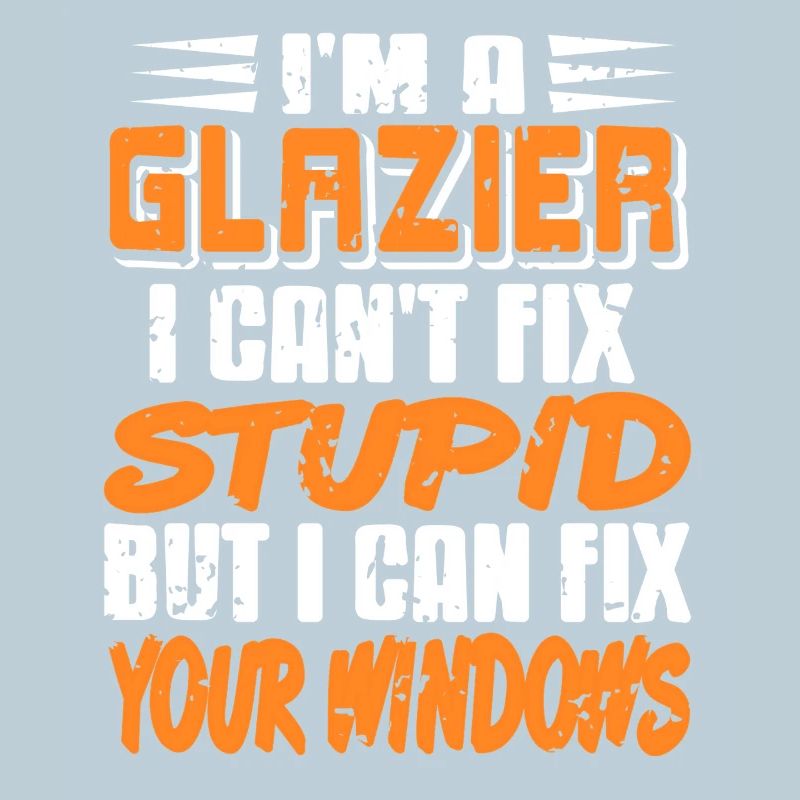 I Fix Windows Not Stupidity Glazier Quote
