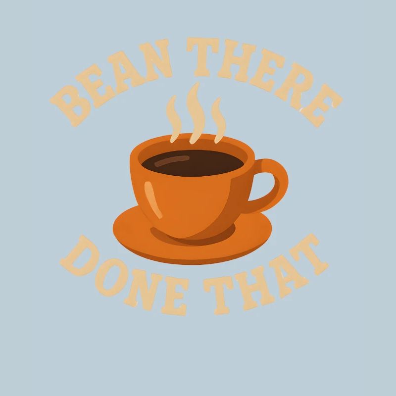 Kaffee Humor – Bean There, Done That