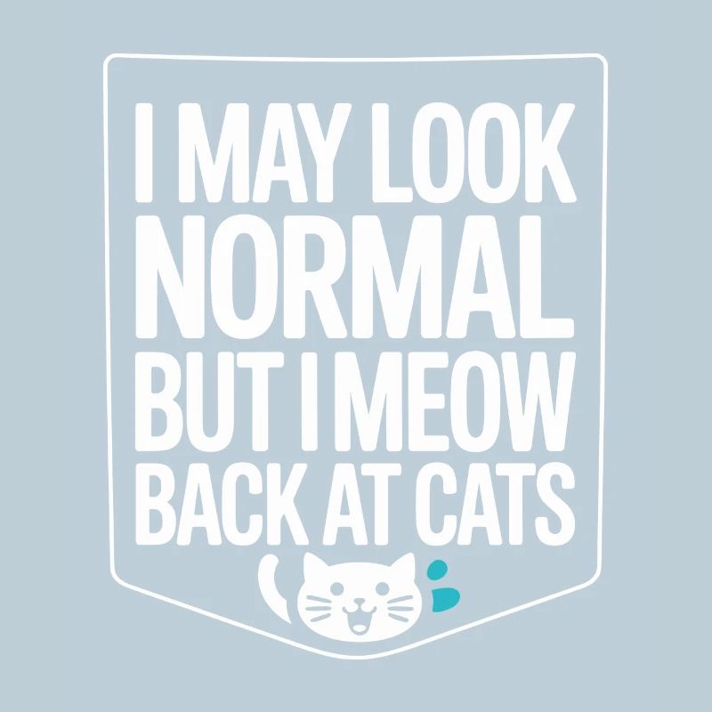 Katze I May Look Normal I Meow Back At Cats Katzen