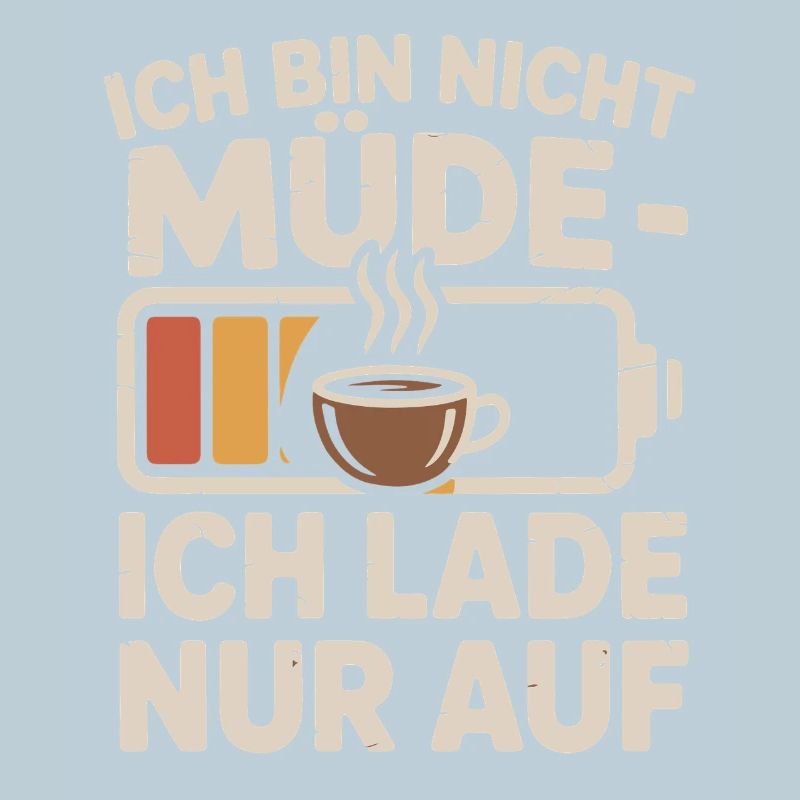 Ich bin nicht müde – ich lade auf Kaffee