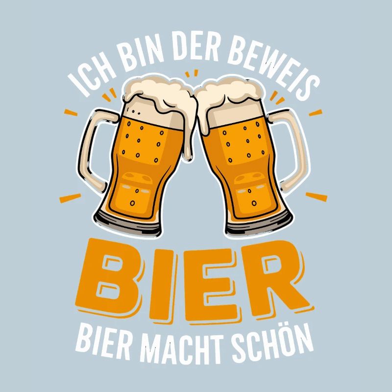 Ich Bin Der Beweis Bier Macht Schön