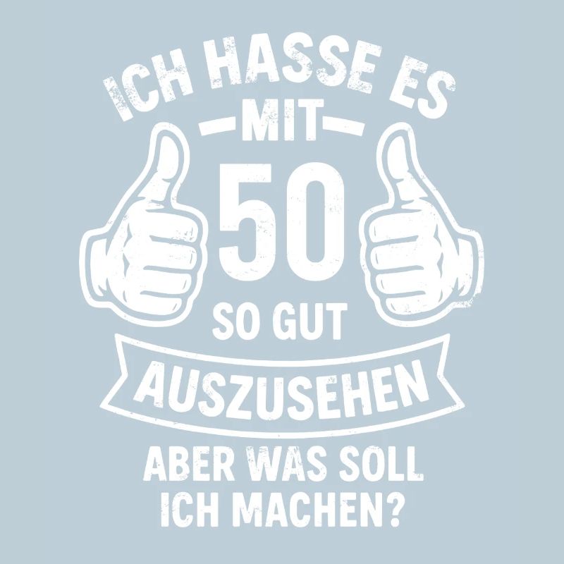 Ich hasse es mit 50 so gut auszusehen - Spruch