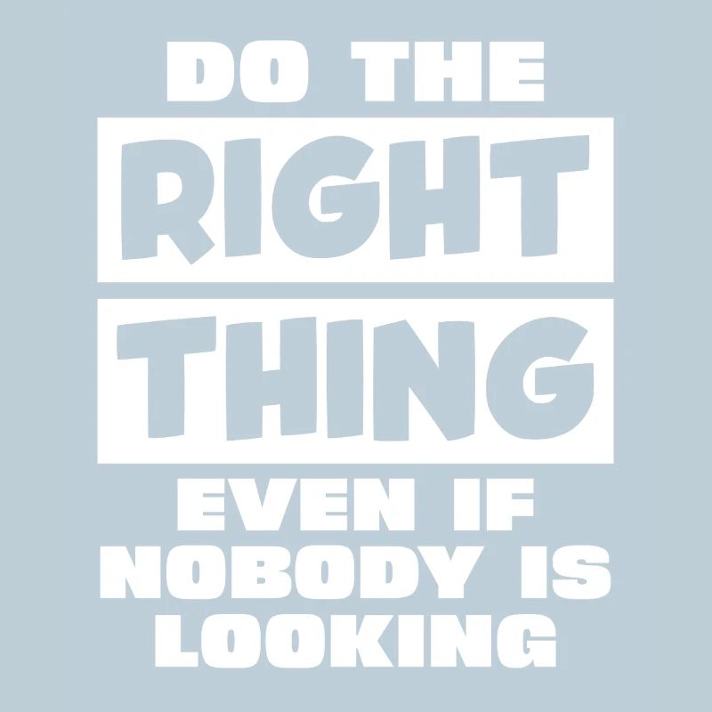 Act correctly when no one can see