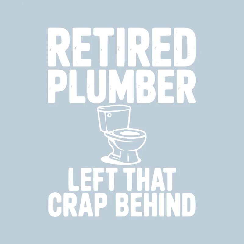 Retired Plumber Left That Crap Behind