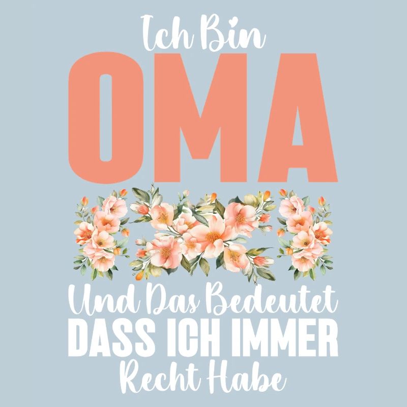 Ich Bin Oma Und Das Bedeutet Dass Ich Recht Habe