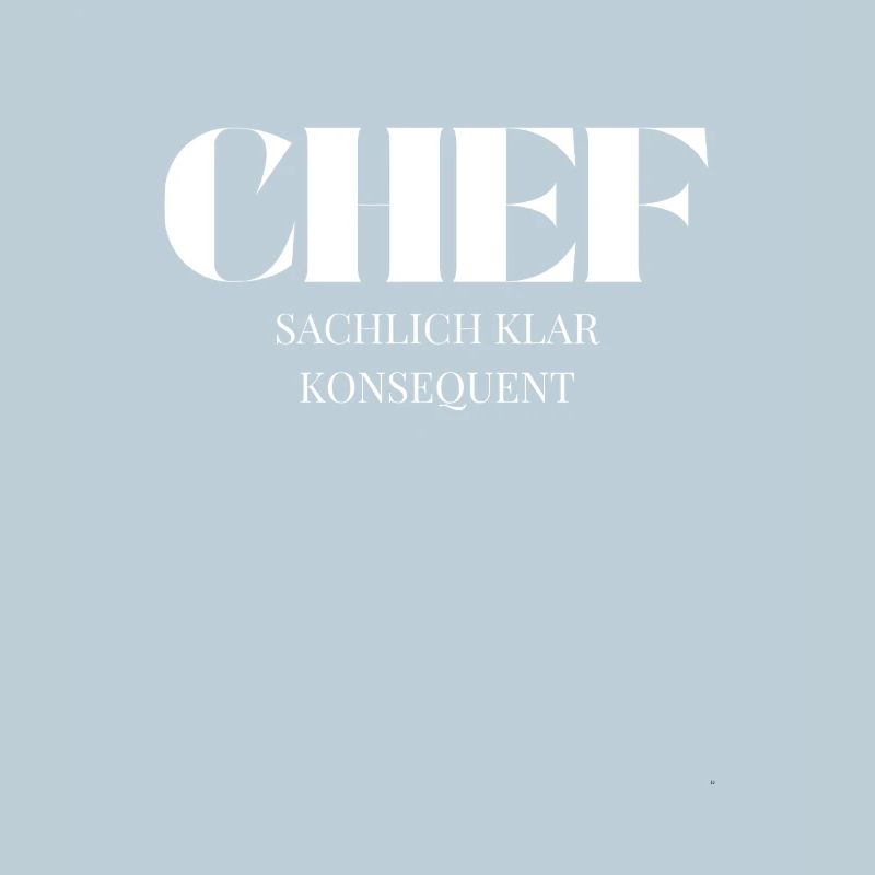 Chef Spruch Sachlich klar konsequent