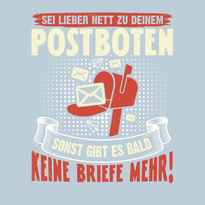 Briefträger SEI LIEBER NET ZU DEINEM POSTBOTEN