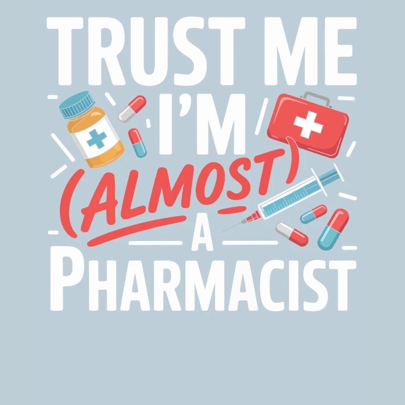 Trust Me I'm Almost a Pharmacist