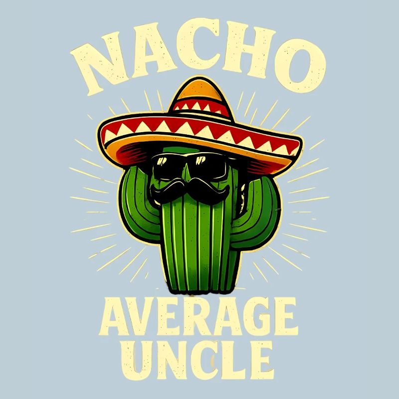 Non, oncle moyen, Nacho, oncle moyen.