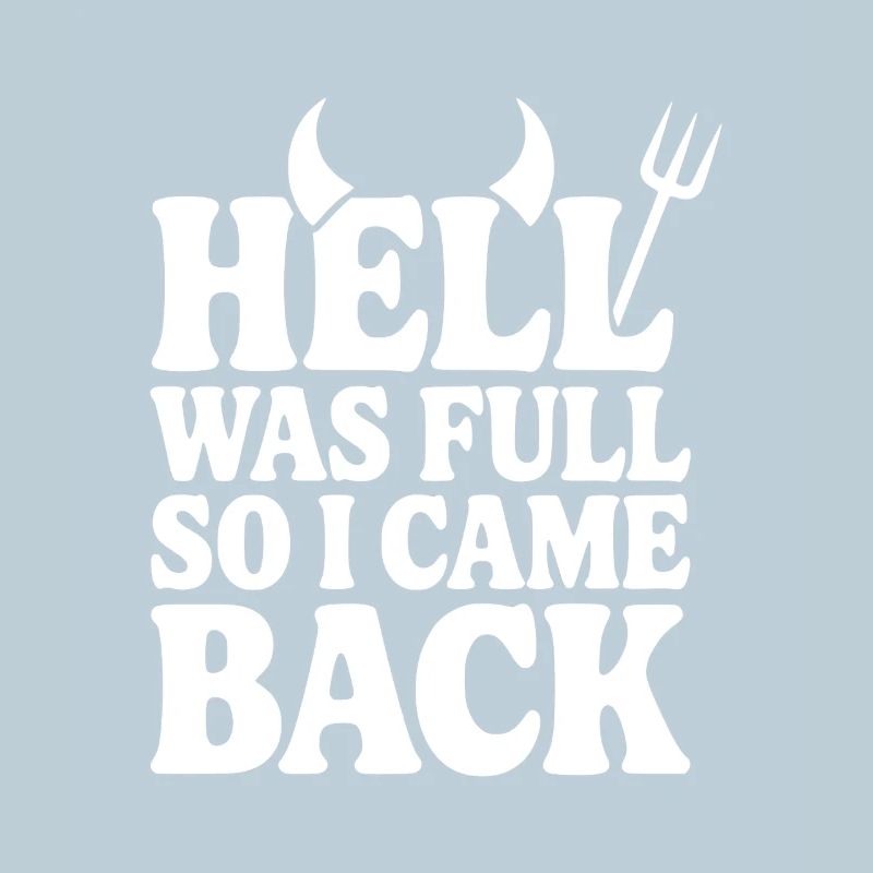 Hell Was Full so I Came Back