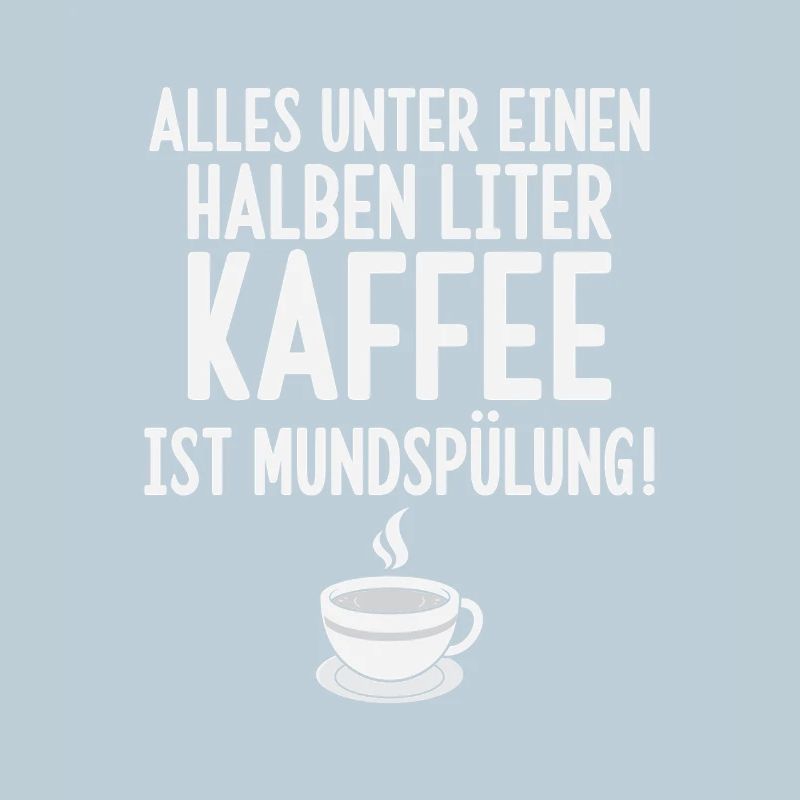 Alles unter einen Halben Liter Kaffee