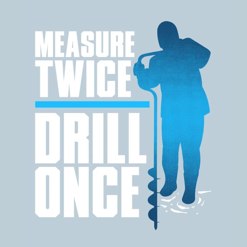 Eisangeln Measure Twice Drill Once